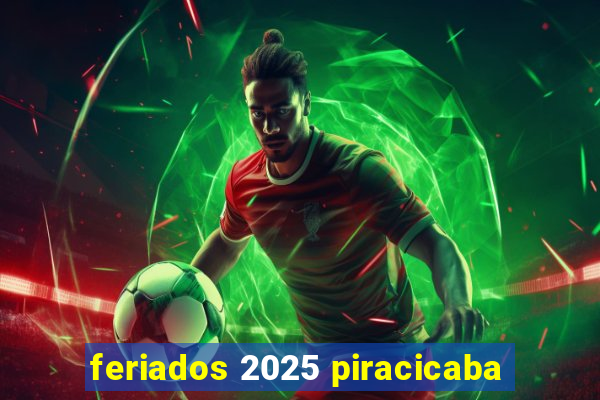 feriados 2025 piracicaba